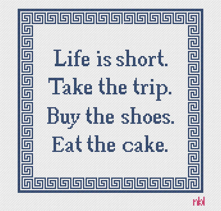 Life is Short, Take Trip, Buy Shoes, Eat Cake
