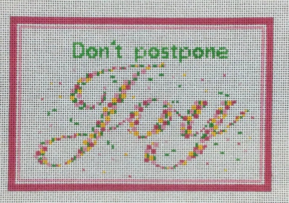 Don't Postpone Joy