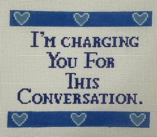 I'm Charging You For This Conversation
