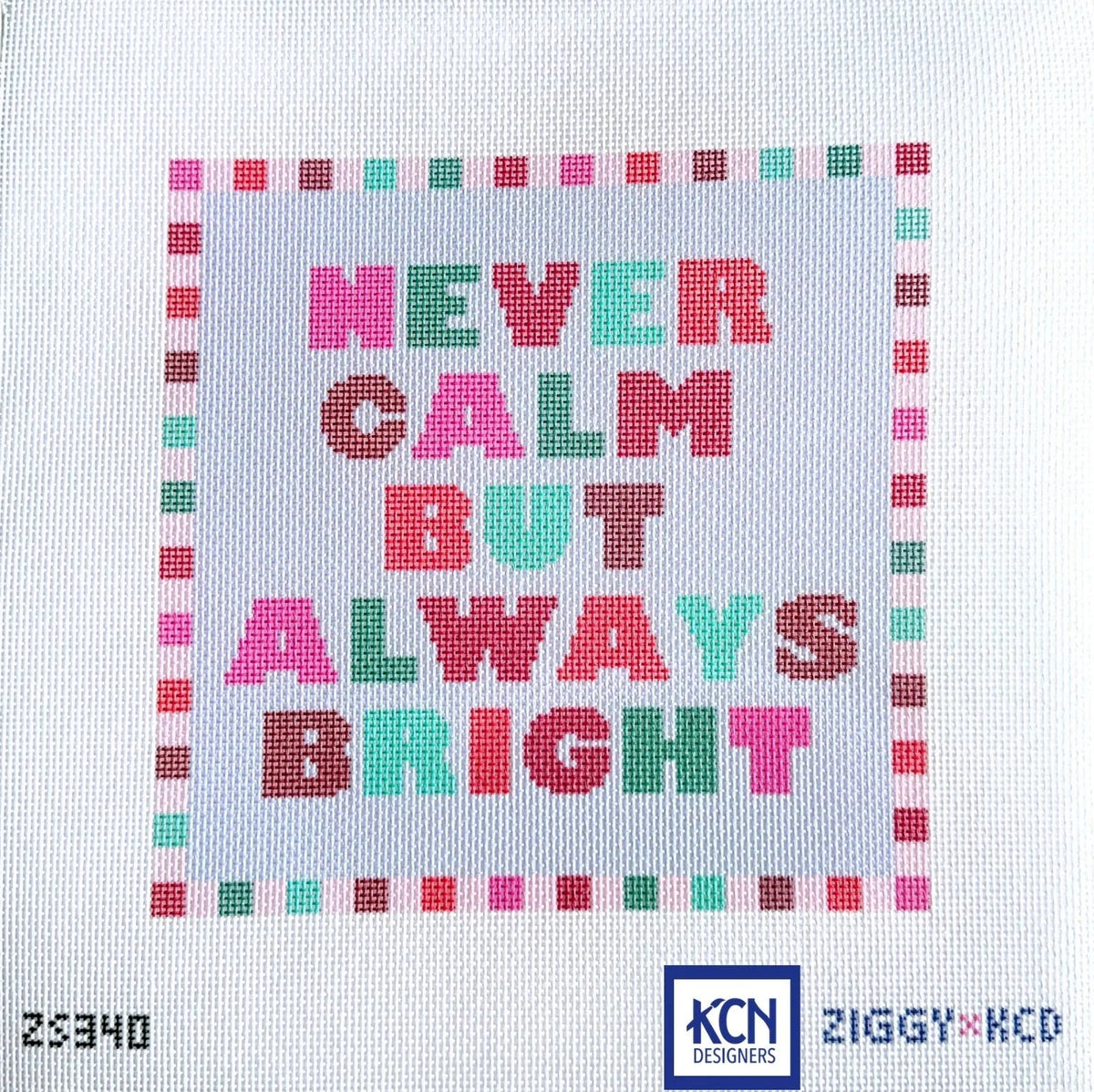 Never Calm but Always Bright