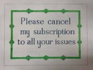 Please Cancel My Subscription to your Issues