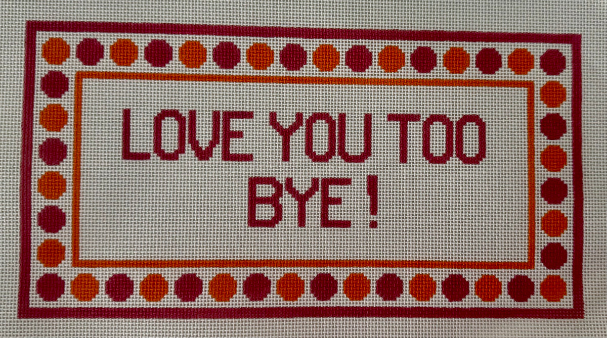 Love You Too....Bye
