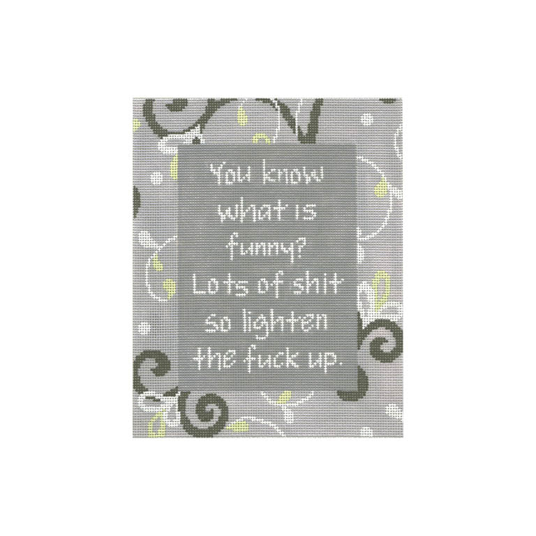 You Know Whats Funny Lots Of Things Lighten The F*&K Up