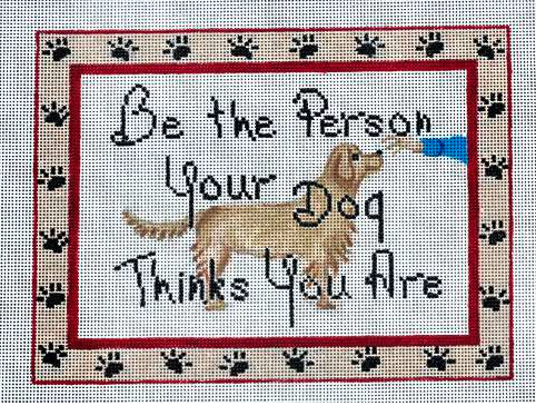 Be The Person Your Dog...