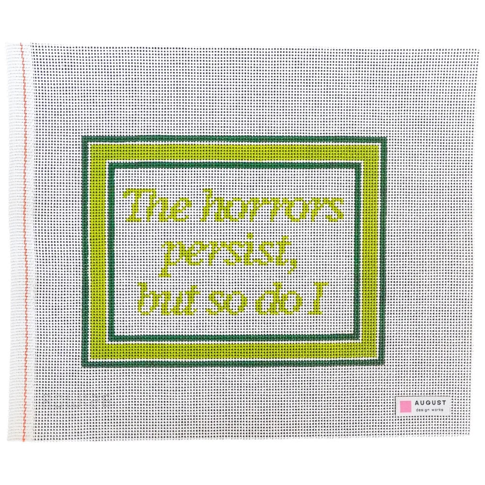 The Horrors Persist, But So Do I