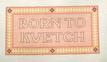 Born To Kvetch